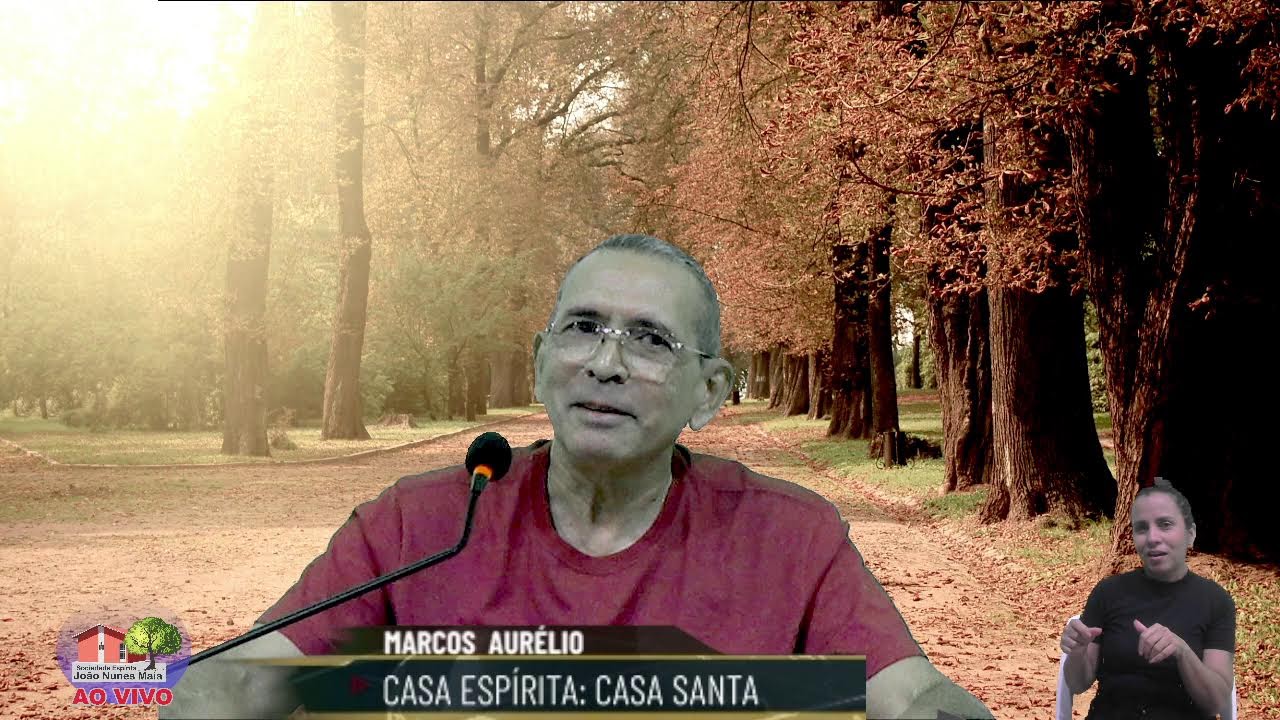 PALESTRA ESPÍRITA -  CASA ESPÍRITA: CASA SANTA - MARCOS AURÉLIO