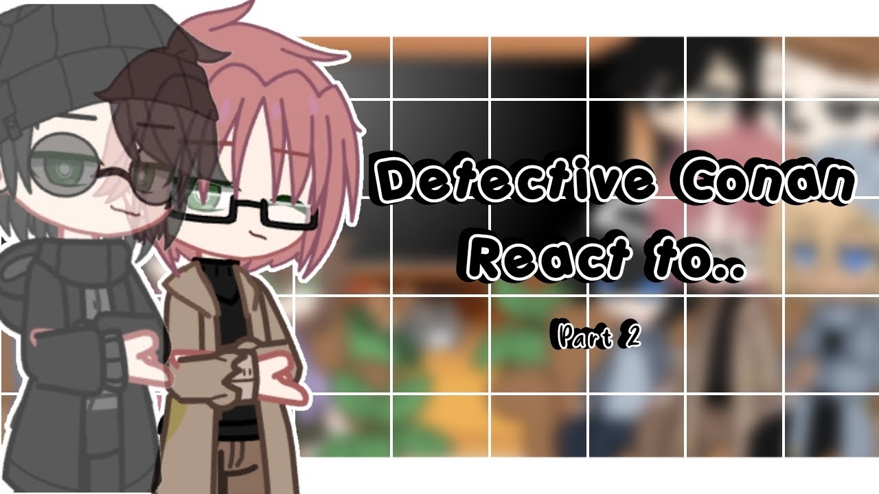 Detective Conan react to... || Pt 2/? || Bad English || Read Desc