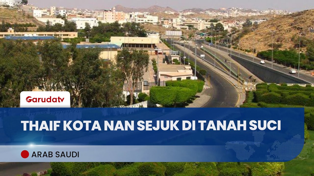 Thaif, Kota Sejuk di Arab Saudi yang Jadi Destinasi Favorit Jemaah Usai Haji