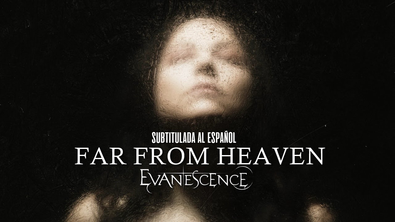 Far From Heaven ~ Evanescence (Sub. Español)