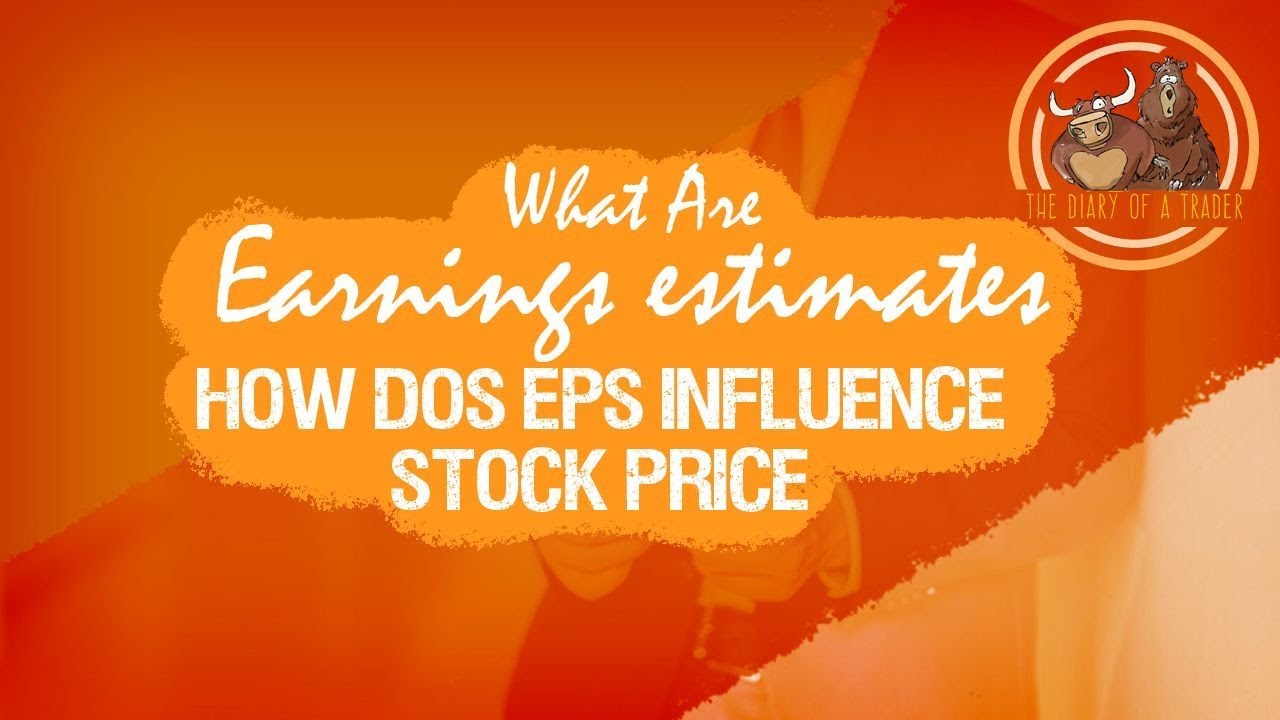 What Are Earnings estimates and how they Influence Stock trading | The Diary of a Trader