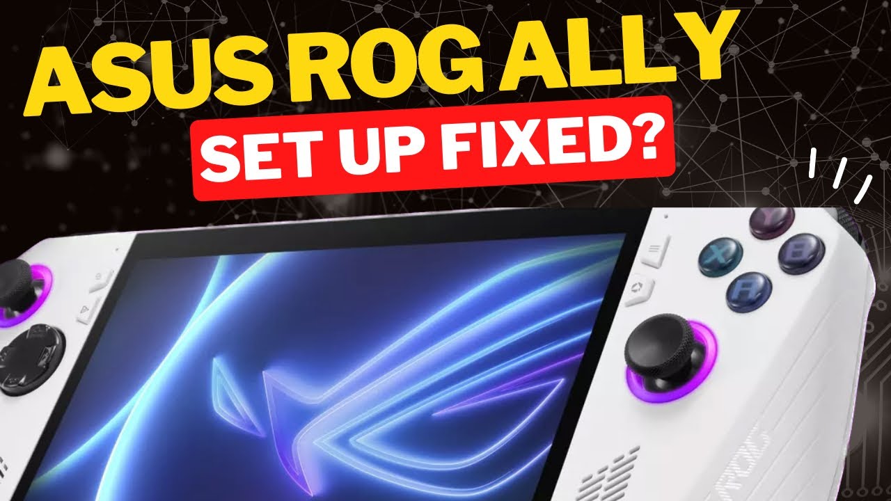 Asus ROG Ally: Did I FINALLY get it set up with YOUR HELP?