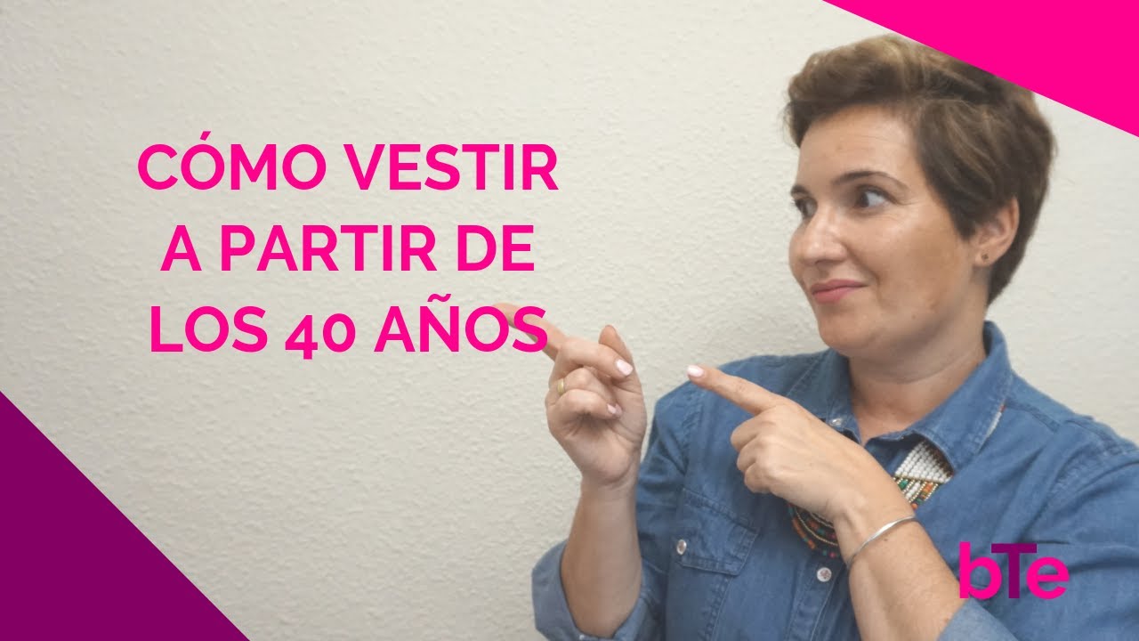 Cómo vestir a partir de los 40 años | Asesoría de imagen personal