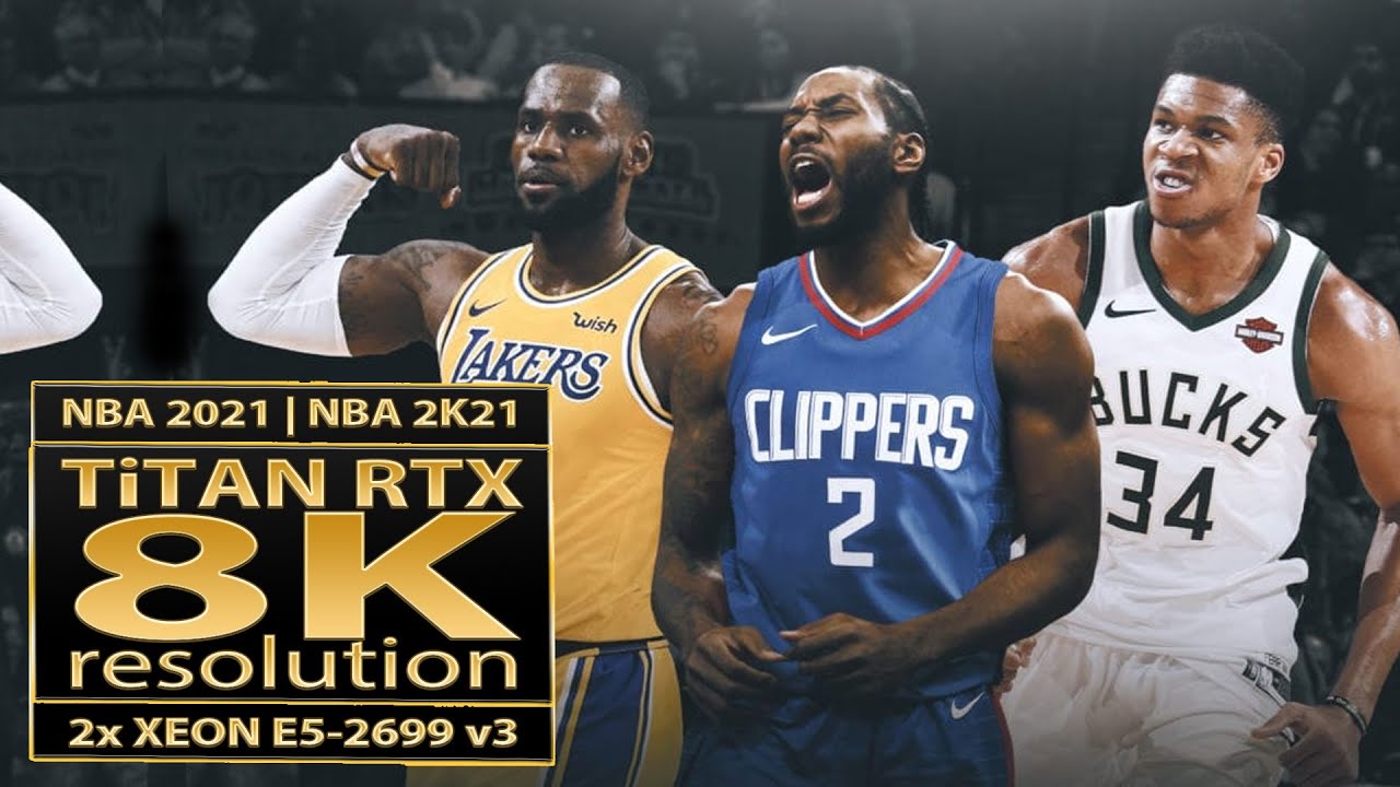 NBA 2K21 + NBA 2021 | 8K | Titan RTX + Xeon E5 2699 v3 | 8K UHD | NBA 2k21 8K | NBA 2021 8K