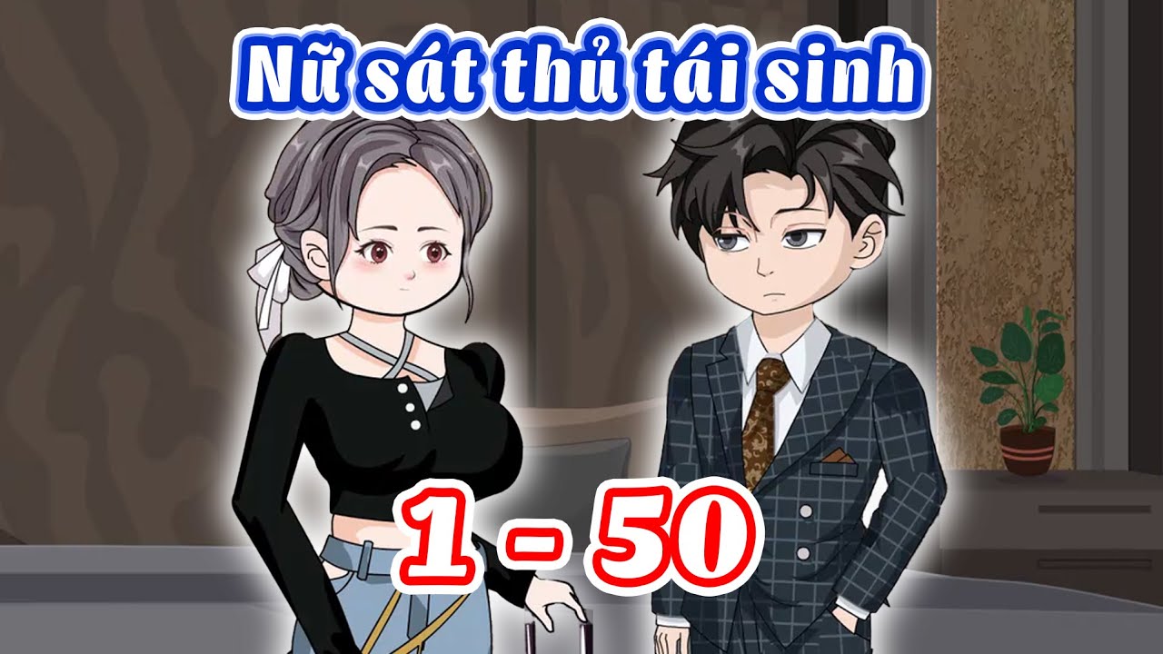 (Tập 1-50) Nữ sát thủ tái sinh được tổng tài bá đạo cưng chiều hết nấc | Gấu Bựa Review