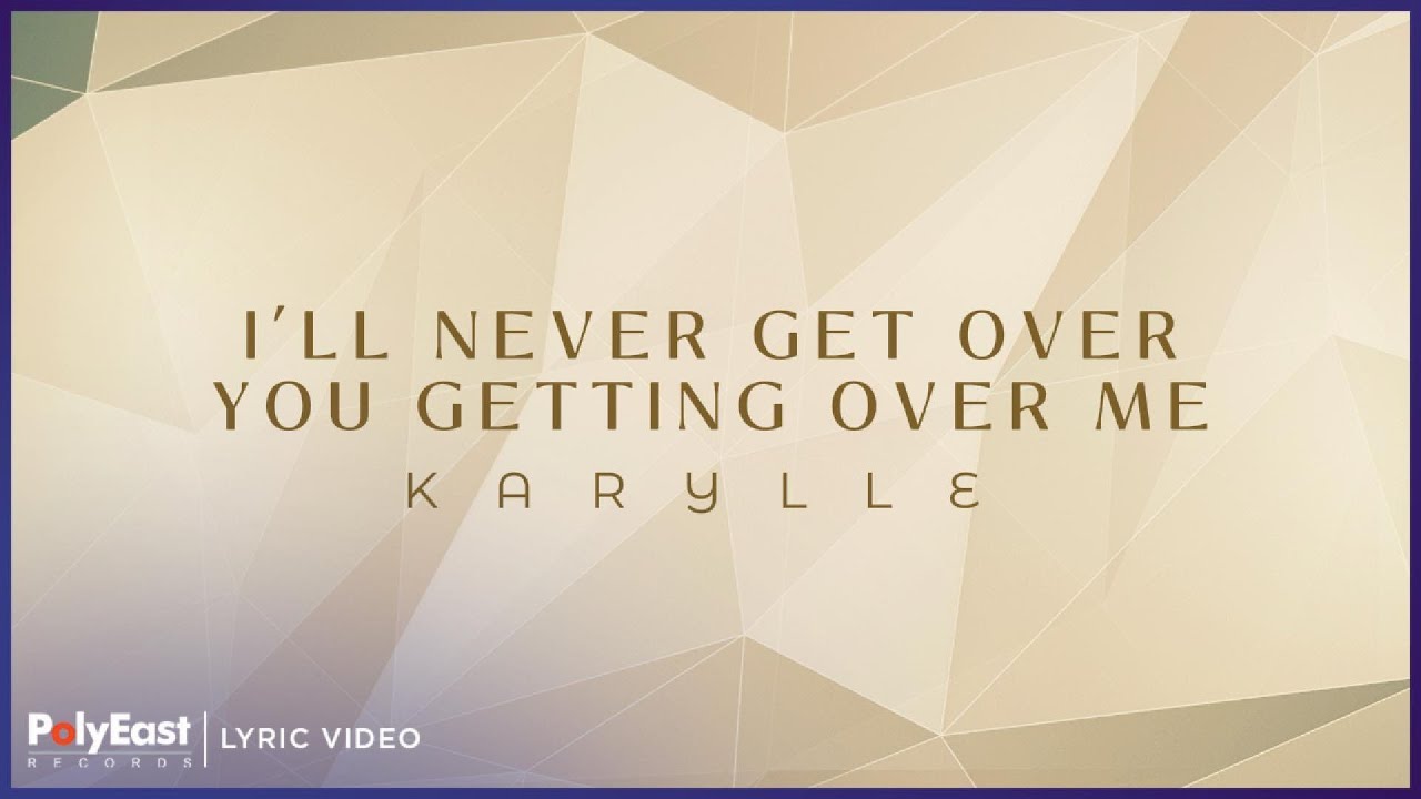 Karylle - I'll Never Ever Get Over You Getting Over Me | Lyric Video