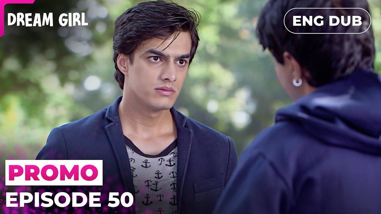 Love, Sacrifice, And Doubt | DREAM GIRL | Episode 50 Preview | Indian Series English Dubbed #EP50