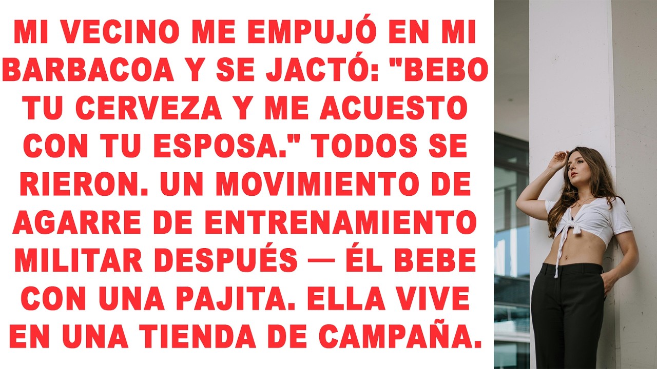 Mi vecino me empujó en mi barbacoa y se jactó: 