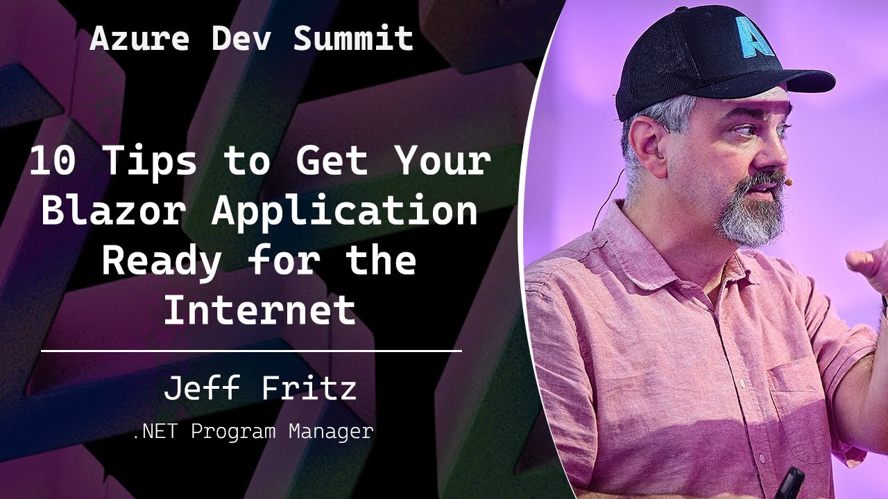 10 Tips to Get Your Blazor Application Ready for the Internet - Jeff Fritz - Azure Dev Summit 2025