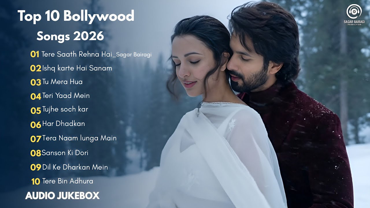Top 10 Bollywood Romantic Songs 2026 | Hindi Romantic Audio Jukebox | New Songs | Sagar Bairagi