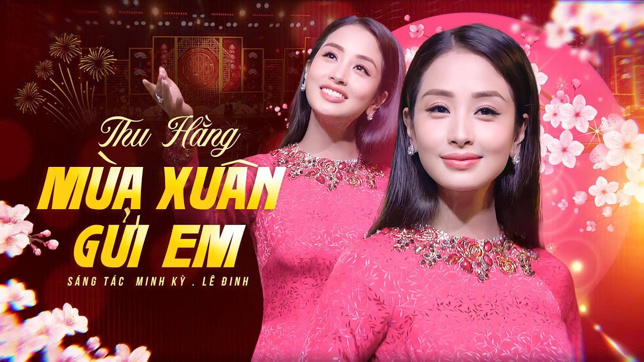 MÙA XUÂN GỬI EM - THU HẰNG | Music Video || Nghe gió xuân hay rằng xuân đã về...