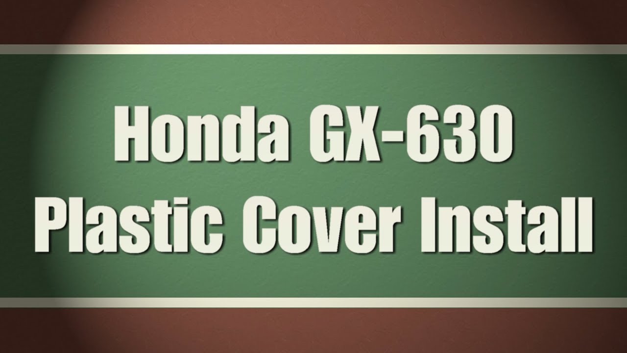 22 Honda GX 630 Plastic Cover Install