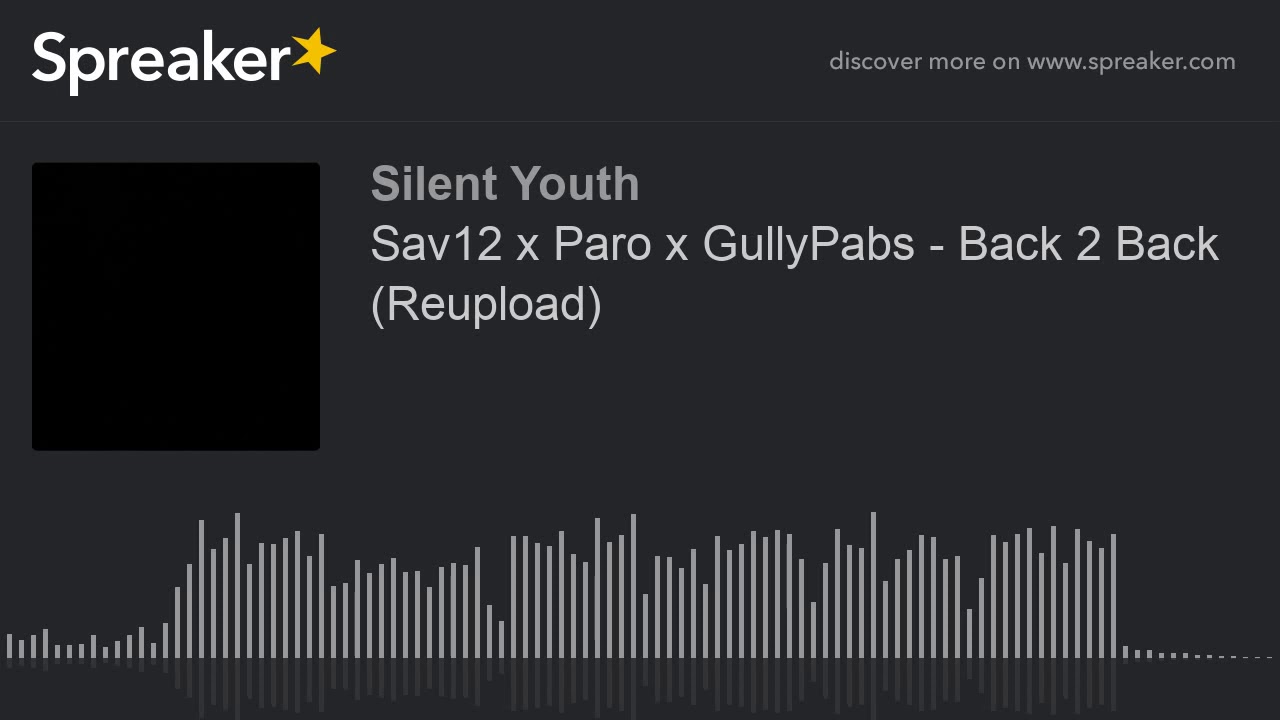 Sav12 x Paro x GullyPabs - Back 2 Back (Reupload)