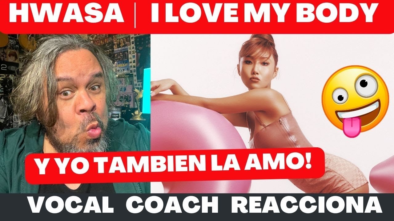 HWASA  | I LOVE MY BODY | VOCAL COACH REACCIONA! #hwasa #hwasamamamoo