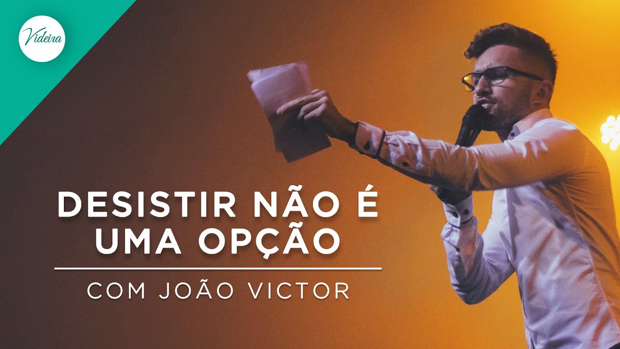 Desistir não é uma opção - com João Victor (21.08.16)