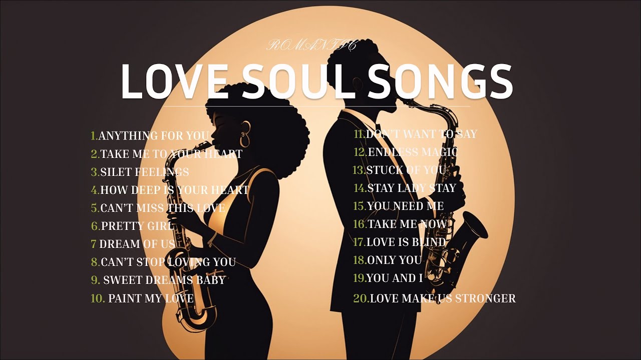 Relaxing Soul Love Songs &ndash; Smooth & Romantic Sounds to Unwind