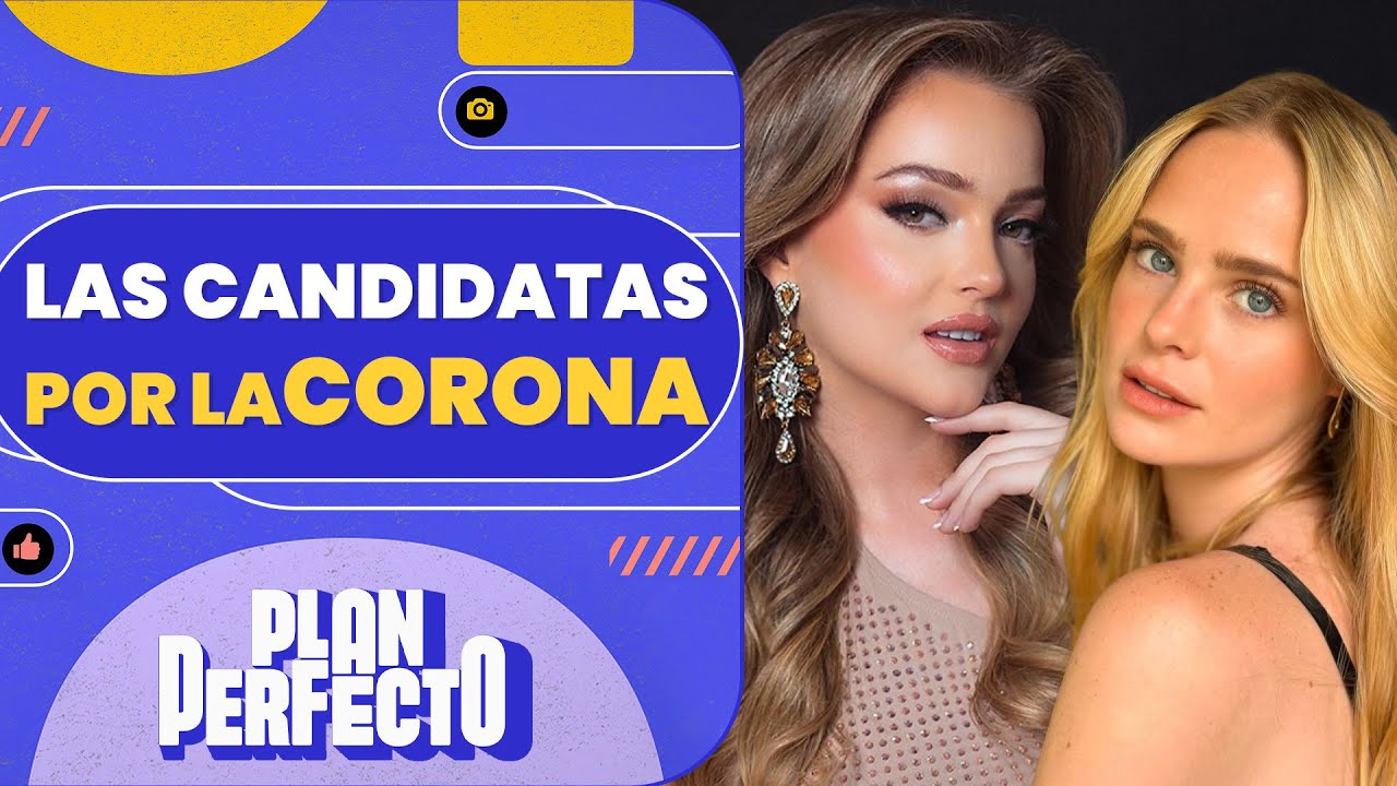 ¿INNA MOLL O ANTONIA? Estas son las candidatas para el Miss Chile 2025 - Plan Perfecto