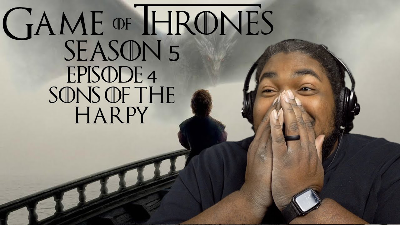 GoT Season 5 Episode 4 Sons of the Harpy REACTION