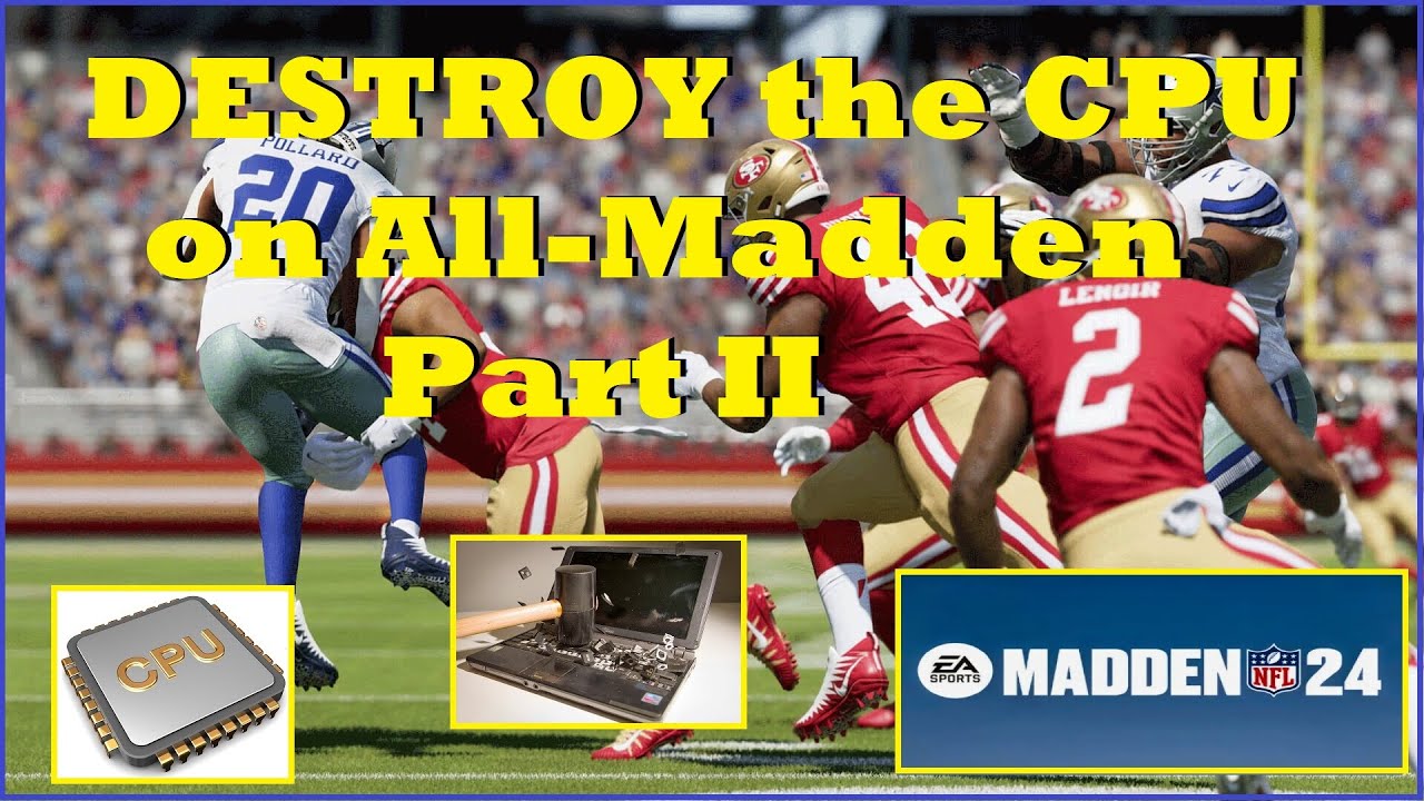 How To DESTROY The CPU on All-Madden--Part II