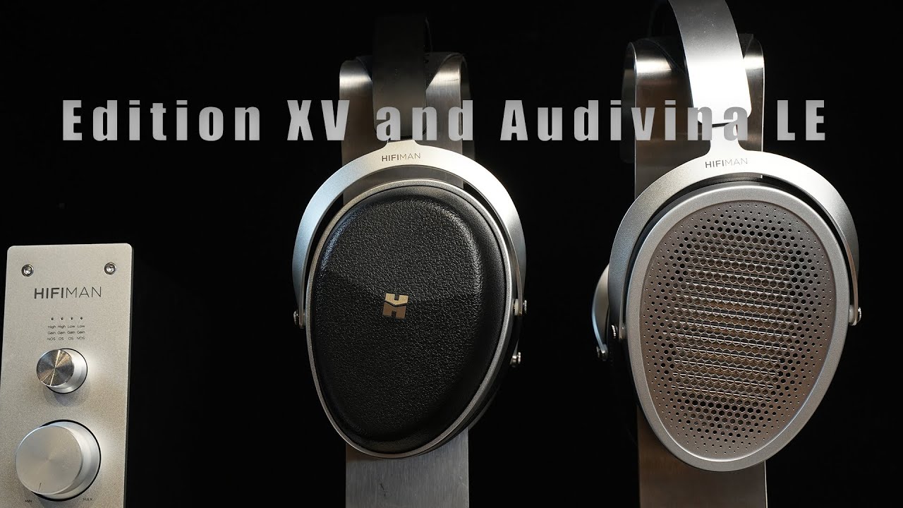 HIFIMAN Edition XV and Audivina LE Review
