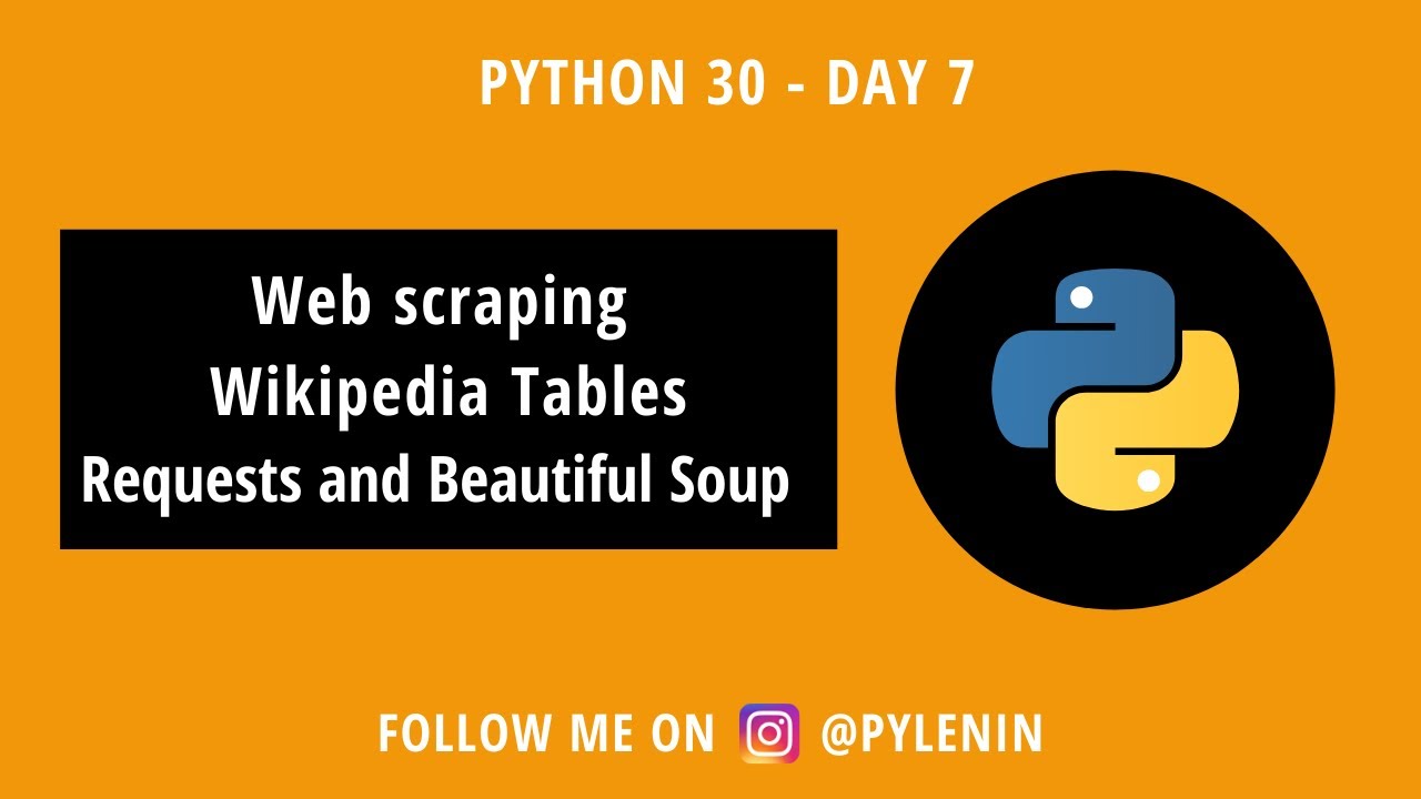 Web scraping Wikipedia Tables | Python 30 | Day 7 | Requests | Beautiful Soup | Python Projects