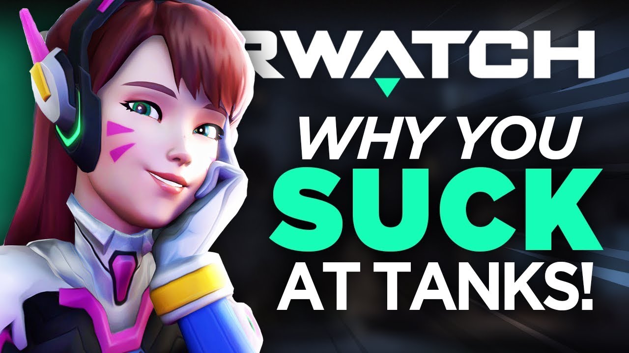 3 Reasons Why You Suck at Tank! | Overwatch Advanced Tank Guide 2018