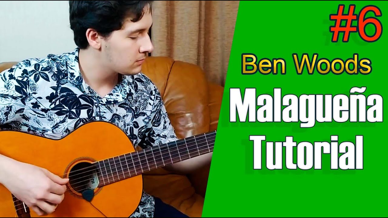 Malagueña-Ben Woods | Tutorial | Part 6