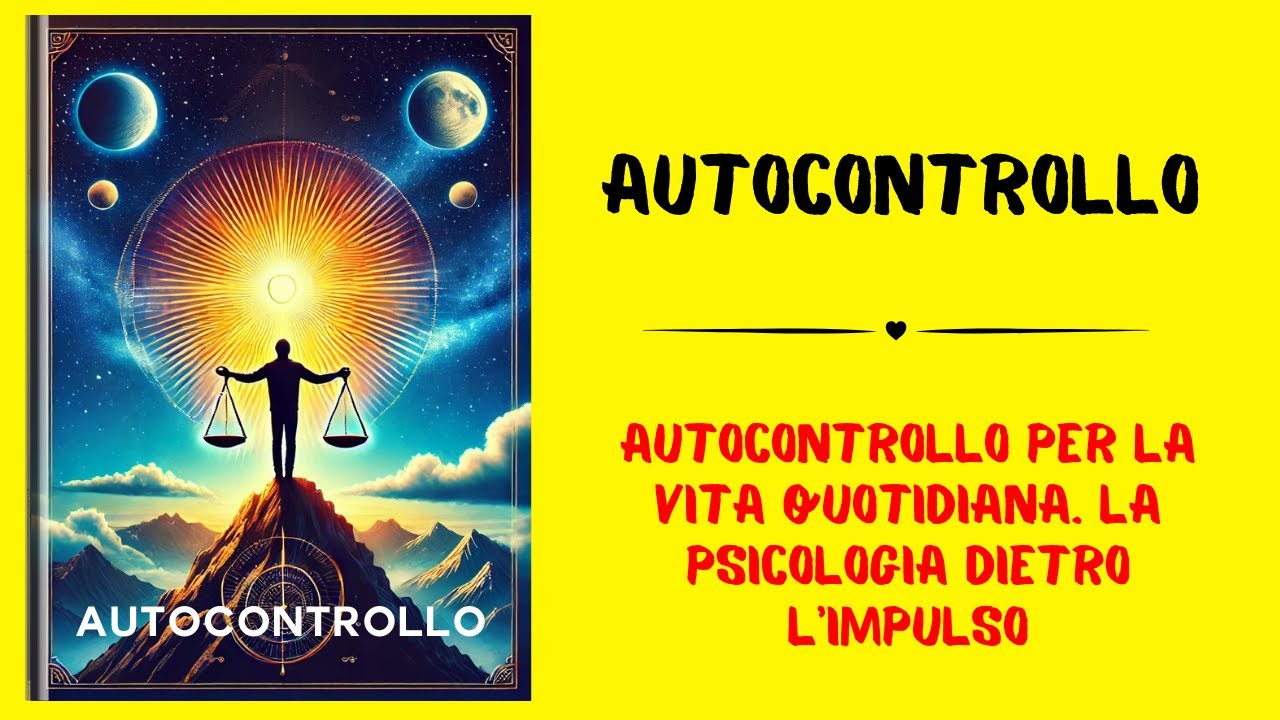 Autocontrollo: La Psicologia dietro l'Impulso | Audiolibro