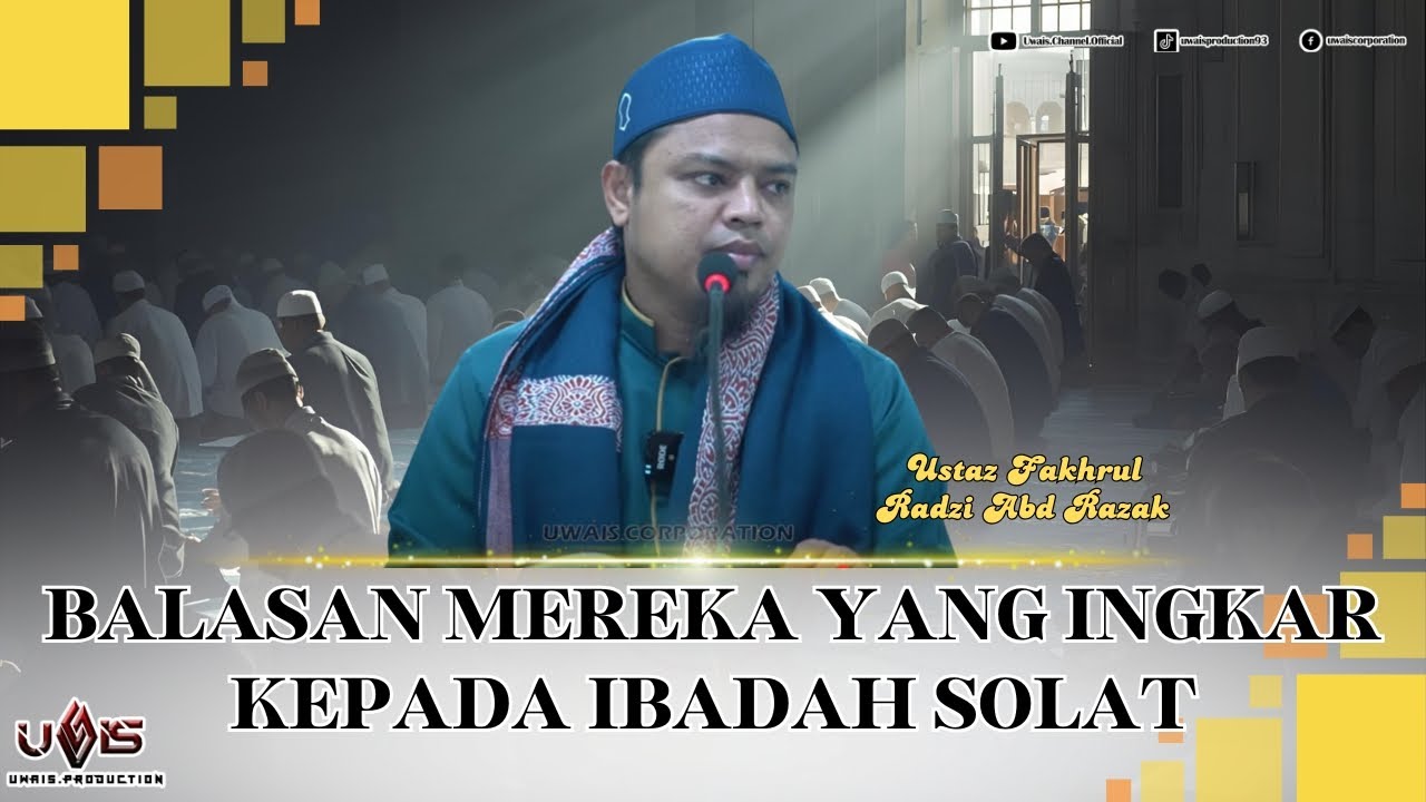Balasan Mereka Yang Ingkar Kepada Ibadah Solat | Ustaz Fakrul Radzi Abd Razak