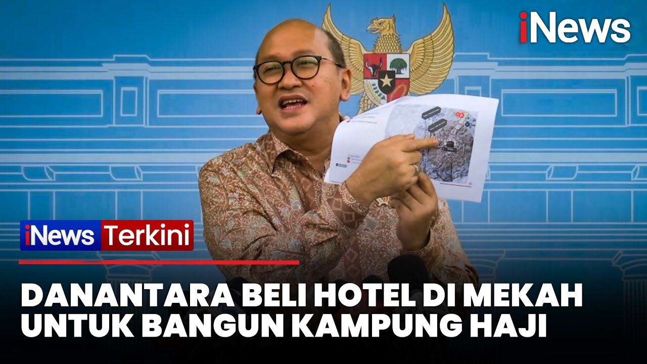 Danantara Beli Hotel dan Lahan 4,4 Ha di Mekah, Dekat Masjidil Haram | iNews Terkini