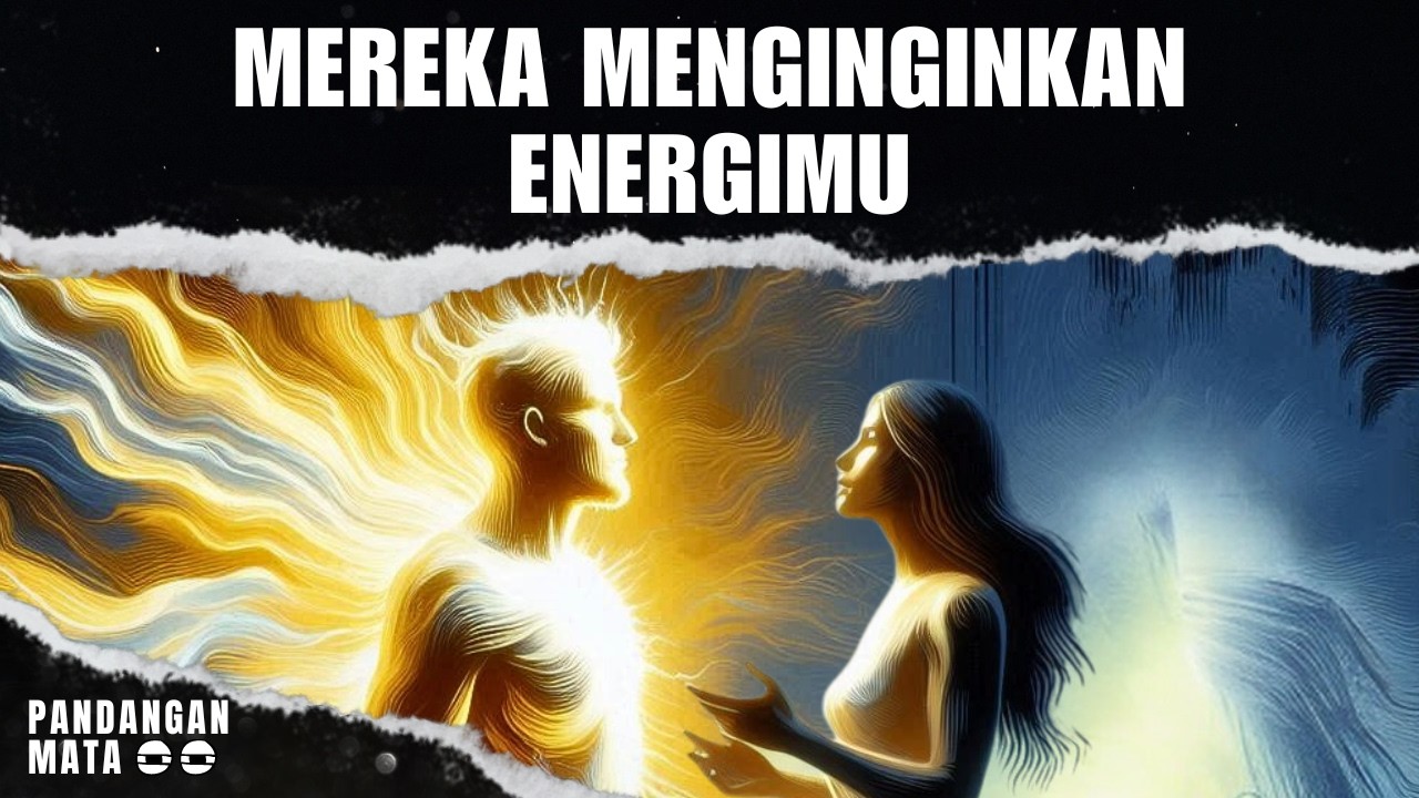 Jiwa Terpilih, Mereka Mati-matian Berusaha Mencuri Energimu