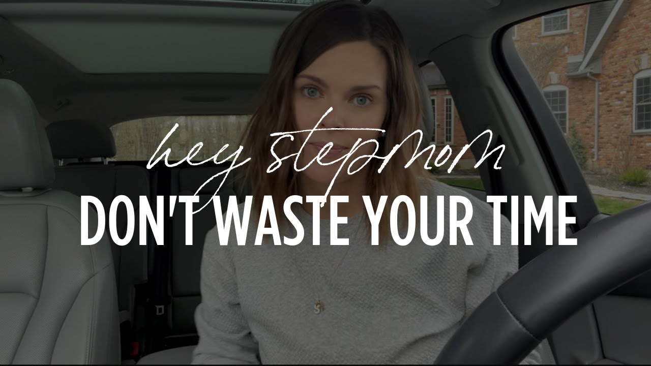 4 Things Thriving Stepmoms Don't Waste Their Time On