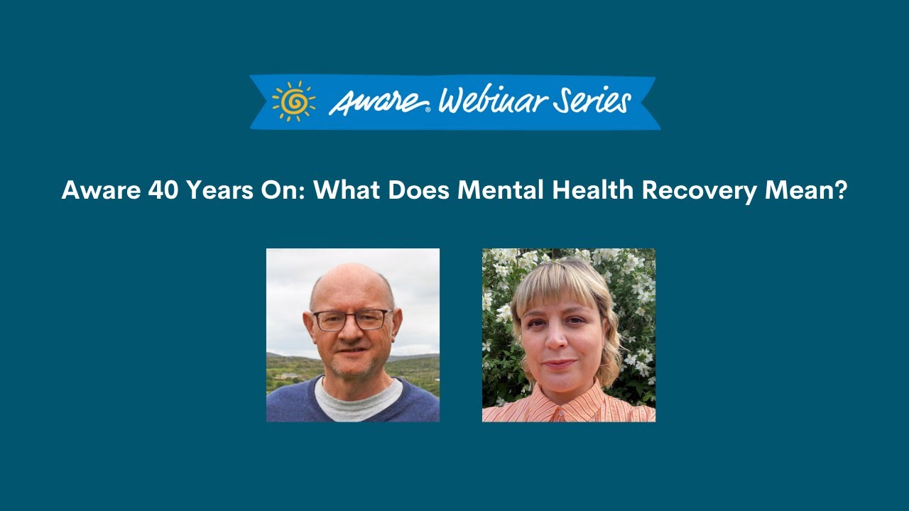 Aware 40 Years On: What Does Mental Health Recovery Mean? | Aware Webinar