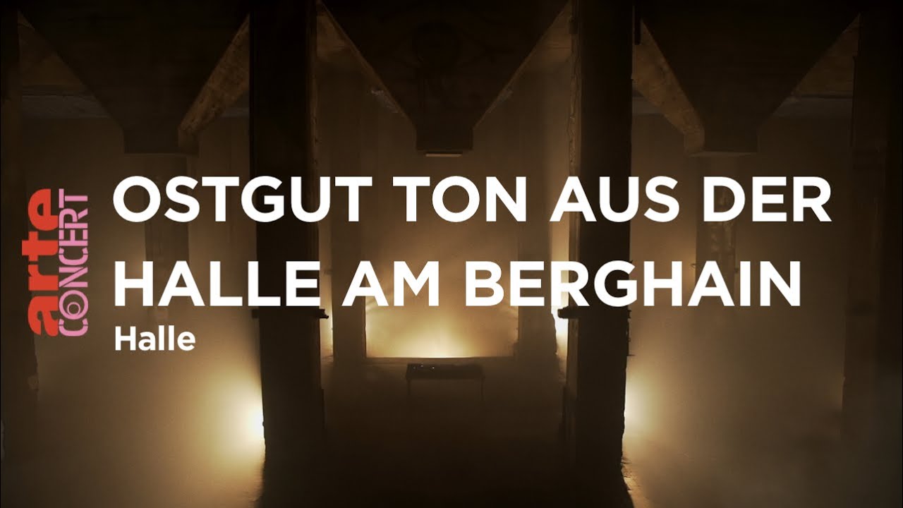 Ostgut Ton aus der Halle am Berghain (live) - Halle - ARTE Concert