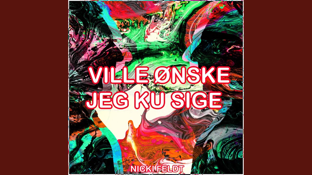 Ville Ønske Jeg Ku Sige