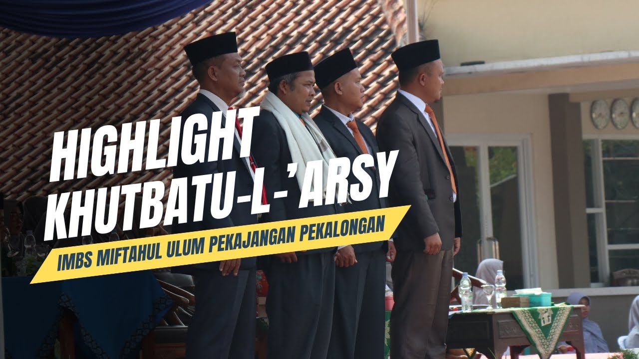 Highlight Khutbatu-L-'Arsy 1445 H | Pondok Pesantren IMBS Miftahul Ulum Pekajangan - Pekalongan