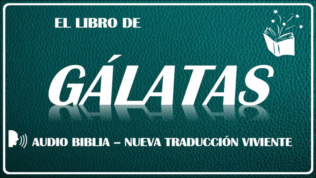 GÁLATAS - AUDIO BIBLIA - NUEVA TRADUCCIÓN VIVIENTE - NTV