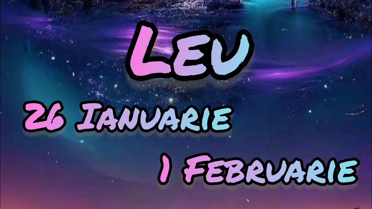 LEU  - Saptamana 26 Ianuarie/1 Februarie 
