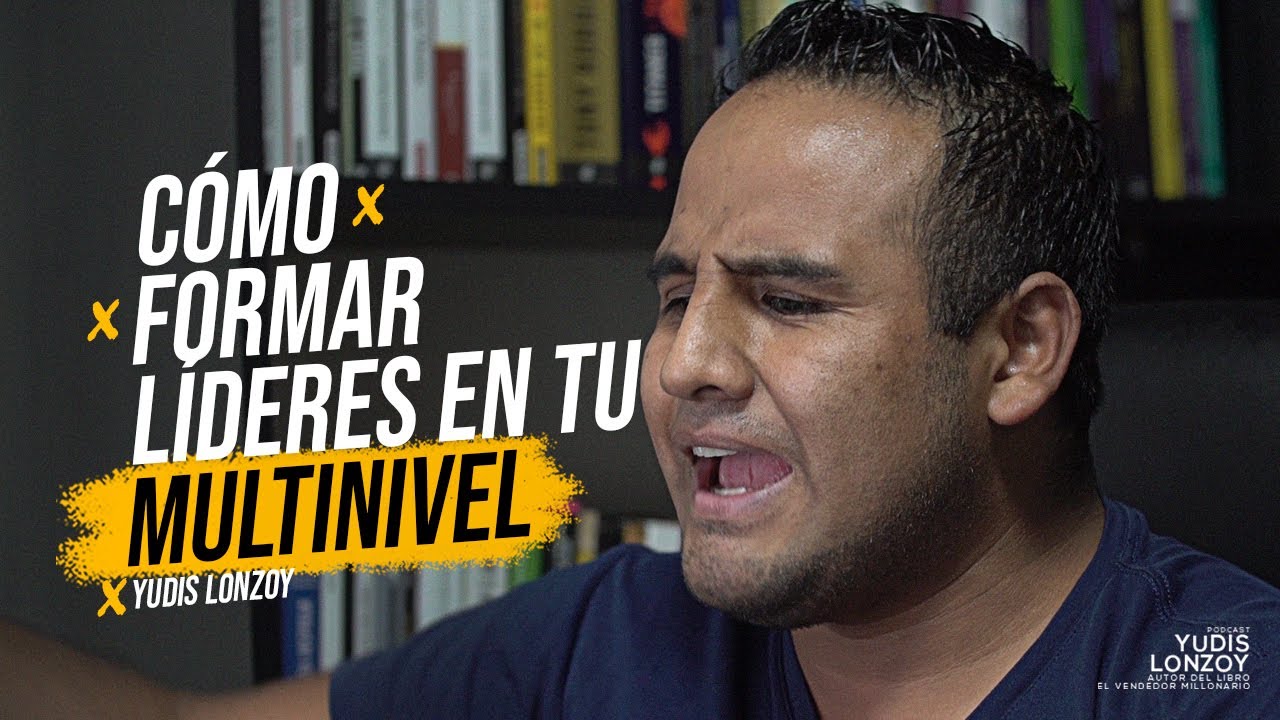 Cómo Formar Líderes en Tu Multinivel #1 | Yudis Lonzoy