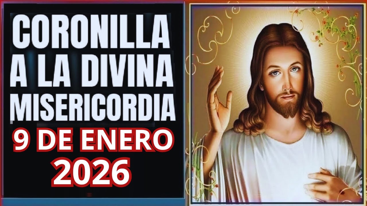 LA CORONILLA DE LA DIVINA MISERICORDIA  Viernes 9 de Enero de 2026