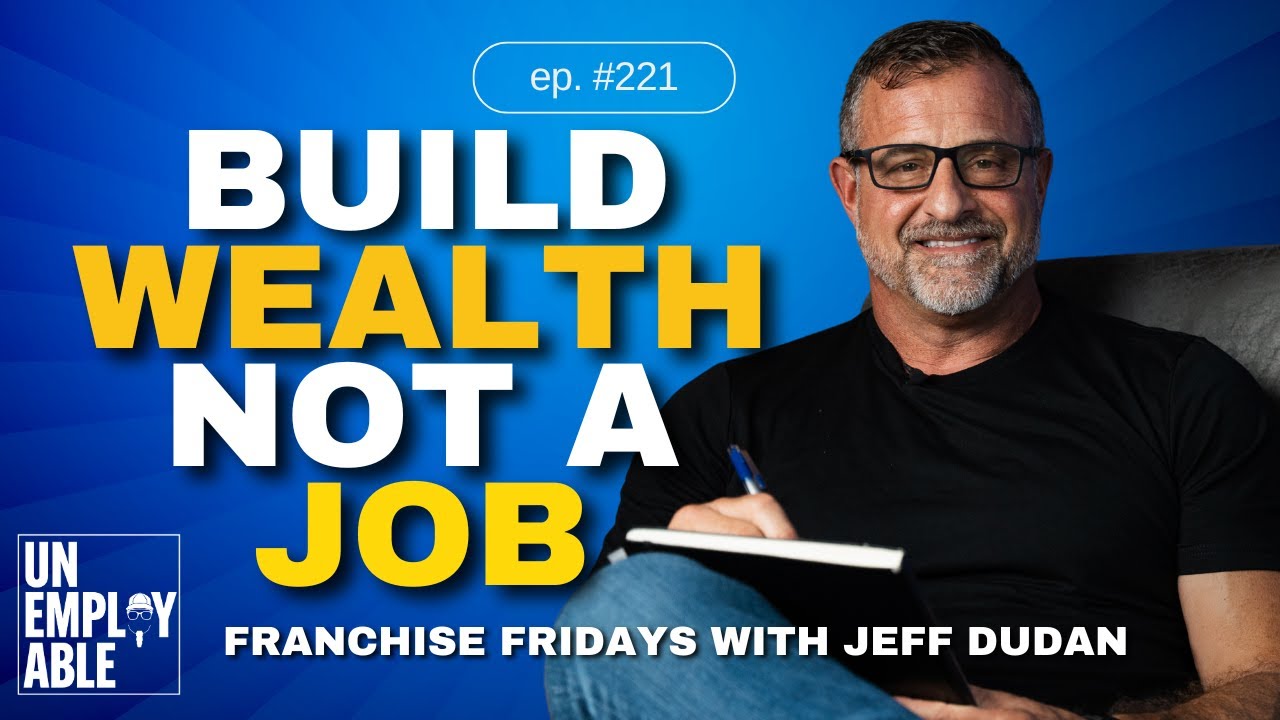 How Franchising Turns Work Into Wealth with Jeff Dudan