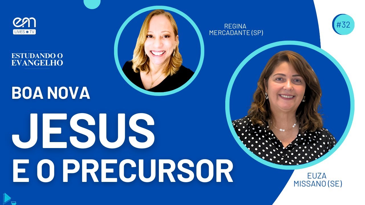 JESUS E O PRECURSOR — BOA NOVA | ESTUDANDO O EVANGELHO #32 | Euza Missano e Regina Mercadante