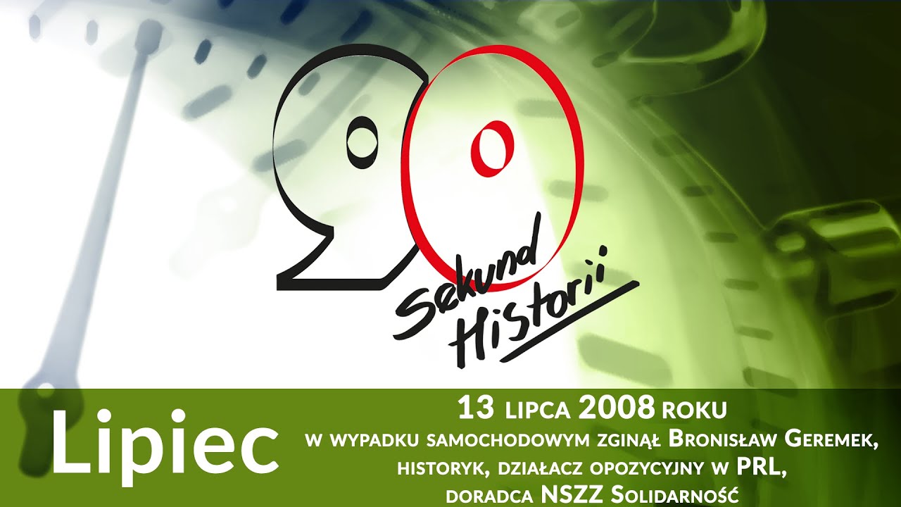 90s. historii: 13 lipca 2008 roku  zginął Bronisław Geremek