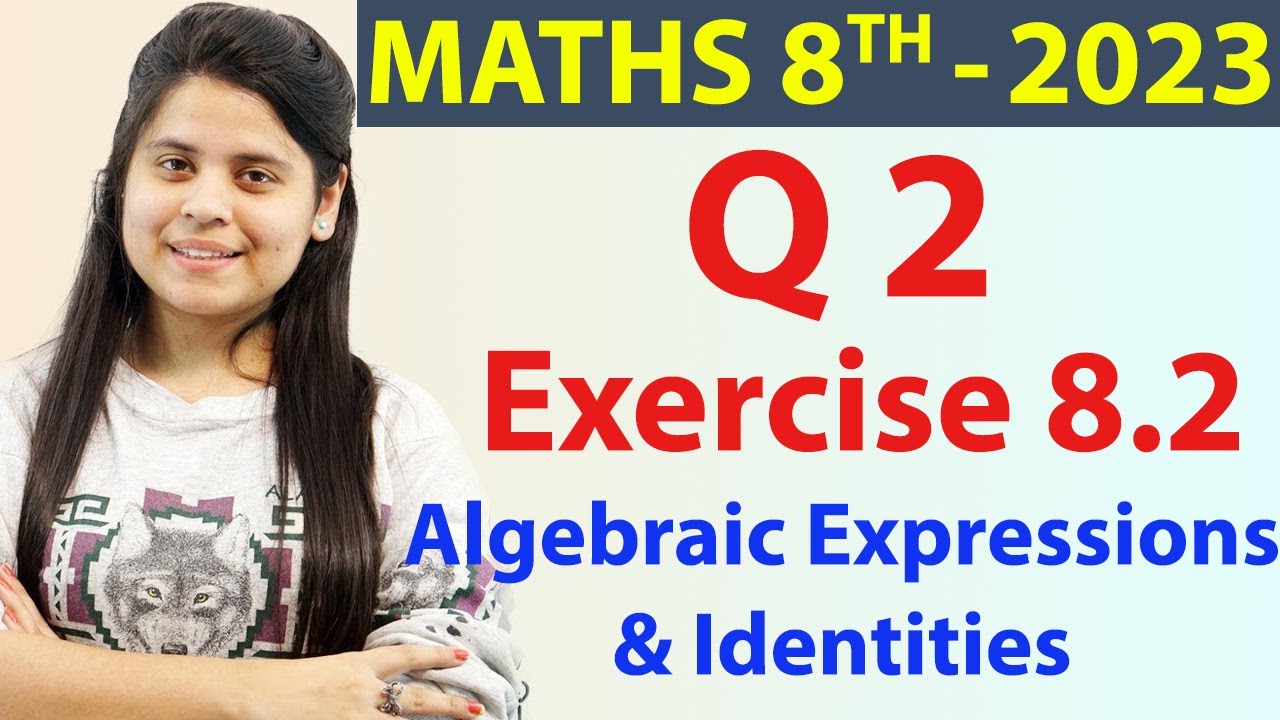 Q2 - Ex 8.2, Algebraic Expressions & Identities - NCERT Maths Class 8 - Ch 8, New Syllabus CBSE 2023