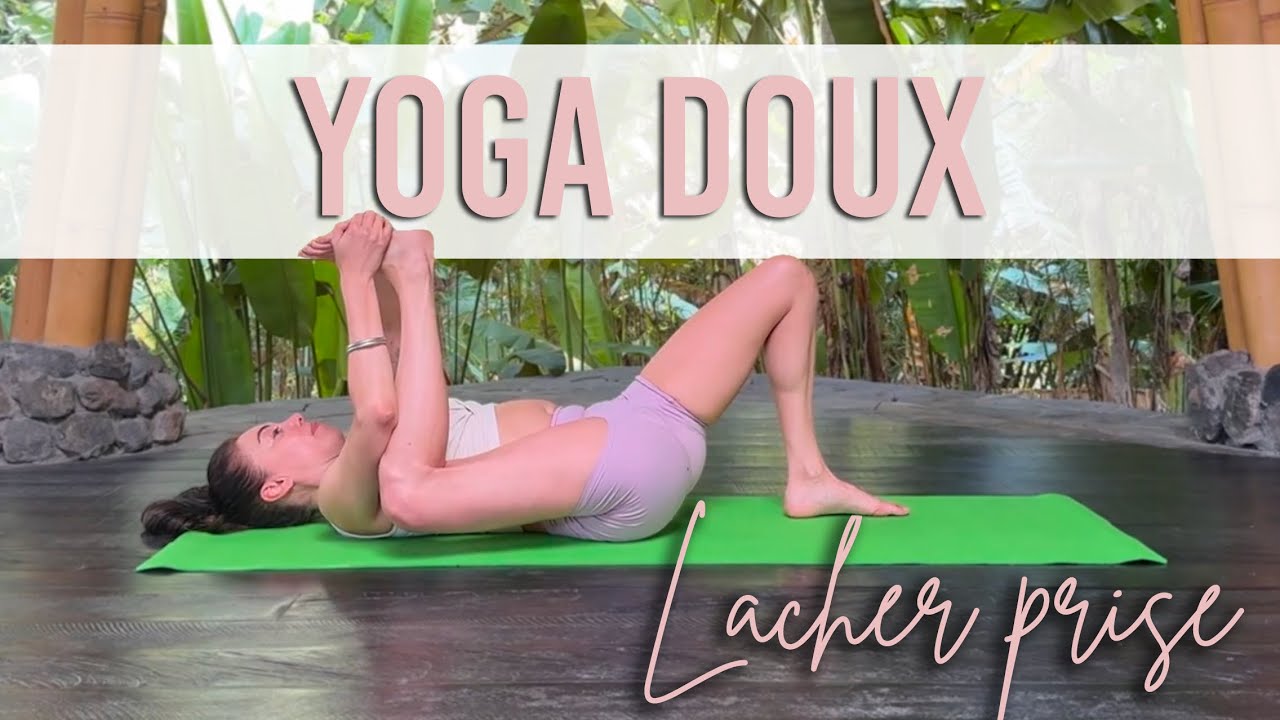 Lâcher Prise : Séance de Yoga Doux et Relaxant