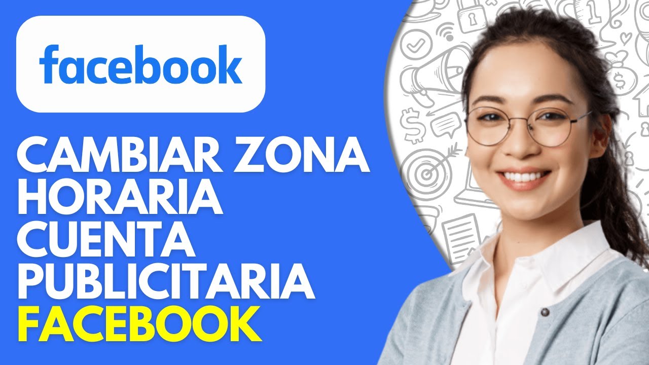 C&oacute;mo Cambiar la Zona Horaria de Mi Cuenta Publicitaria Facebook (2026) &ndash; Configuraci&oacute;n R&aacute;pida