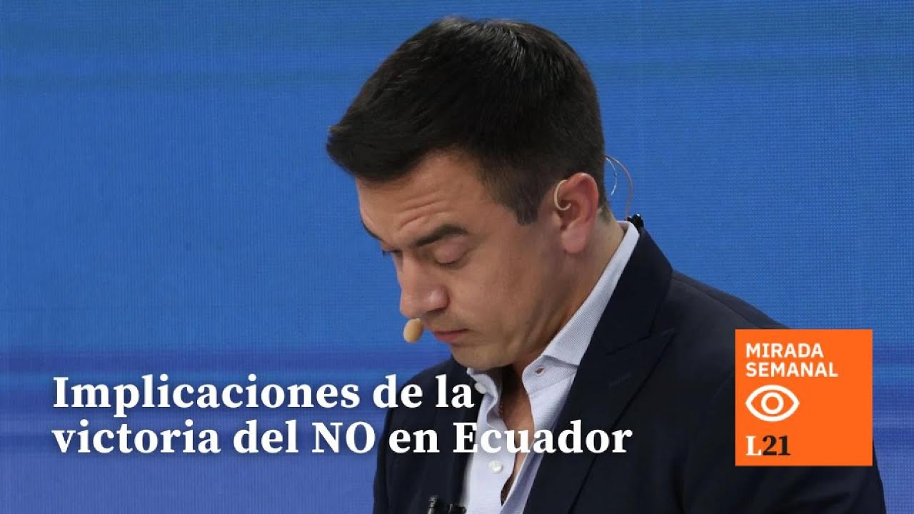 Implicaciones POL&Iacute;TICAS de la victoria del NO en ECUADOR - Mirada Semanal