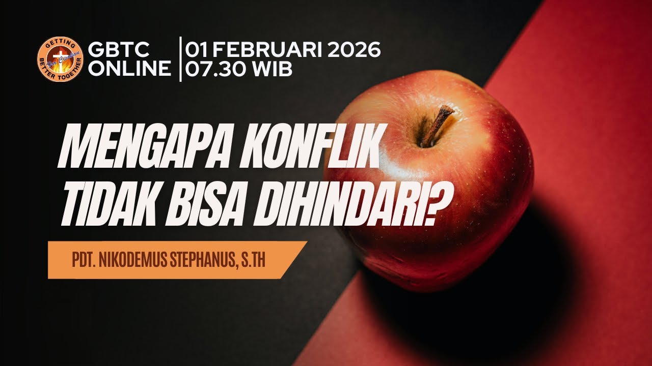 MENGAPA KONFLIK TIDAK BISA DIHINDARI? | Pdt. Nikodemus Stephanus, S.Th. | GBTC