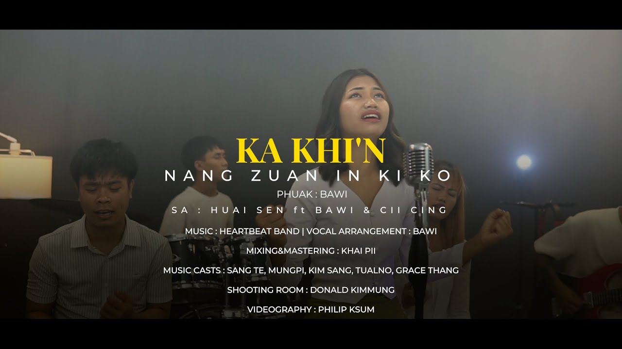 KA KHI’N NANG ZUAN IN KI KO - LENGTHE HUAISEN (New Song)