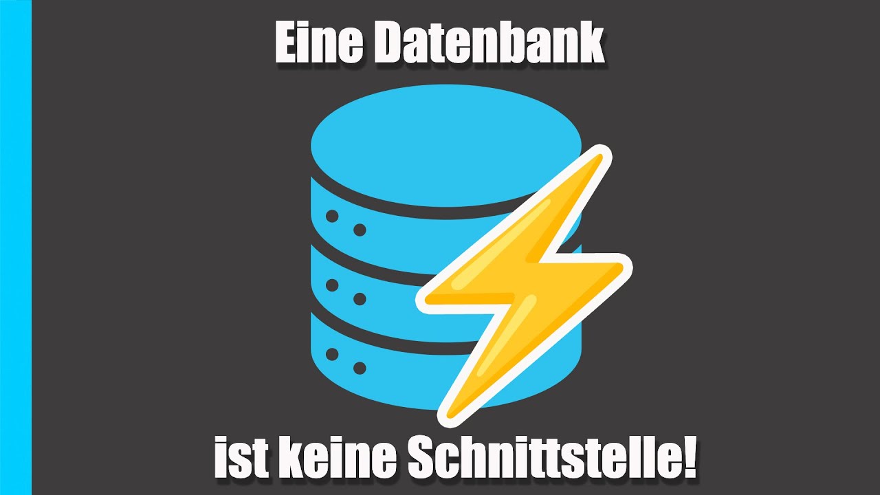 Eine Datenbank ist keine Schnittstelle!